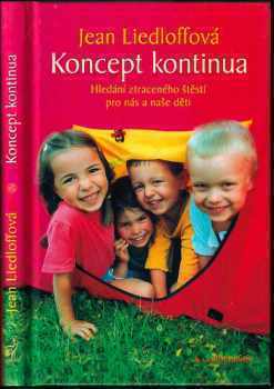 Koncept kontinua : hledání ztraceného štěstí pro nás i naše děti - Jean Liedloff (2007, DharmaGaia) - ID: 779437