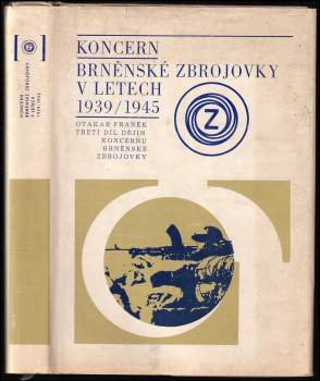 Otakar Franěk: Koncern brněnské Zbrojovky v letech 1939-1945