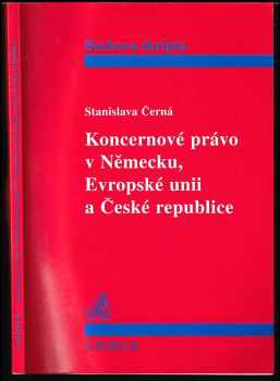 Stanislava Černá: Koncernové právo v Německu, Evropské unii a České republice