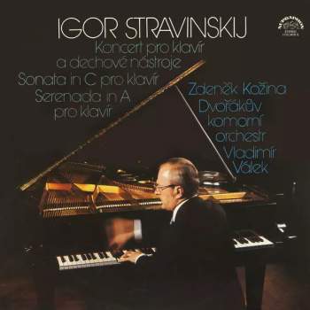 Igor Stravinsky: Koncert Pro Klavír A Dechové Nástroje / Sonata In C Pro Klavír / Serenada In A Pro Klavír