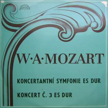 Wolfgang Amadeus Mozart: Koncertní Symfonie Es Dur / Koncert Č. 3 Es Dur