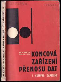 Koncová zařízení přenosu dat : 1. Vstupní zařízení. : 1. [část] - Vstupní zařízení - Boris Kubín, Otakar Klika (1972, Nadas) - ID: 305806