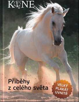 Koně : příběhy z celého světa