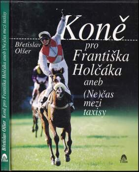 Koně pro Františka Holčáka, aneb, (Ne)čas mezi taxisy