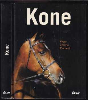 Kone : [výber, zdravie, plemená]