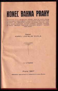 Karel Ladislav Kukla: Konec bahna Prahy - ilustrovaná revue skutečných příběhů, romanet, novel, dramat i humoresek z nejtemnějších i nejskvělejších útulků mravní bídy Velké Prahy