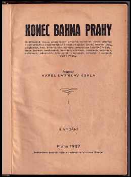 Karel Ladislav Kukla: Konec bahna Prahy - ilustrovaná revue skutečných příběhů, romanet, novel, dramat i humoresek z nejtemnějších i nejskvělejších útulků mravní bídy Velké Prahy