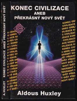 Aldous Huxley: Konec civilizace aneb Překrásný nový svět