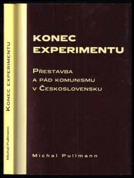 Konec experimentu : přestavba a pád komunismu v Československu