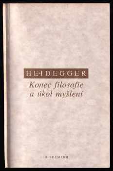 Martin Heidegger: Konec filosofie a úkol myšlení