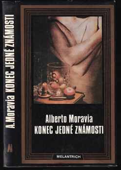 Konec jedné známosti : Povídky - Alberto Moravia (1988, Melantrich) - ID: 662012
