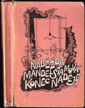 Konec naděje - Nadežda Mandelštam, Nadežda Jakovlevna Mandel‘štam (1975, Index) - ID: 732056