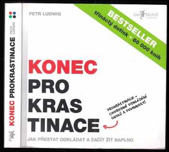 Konec prokrastinace : prokrastinace = chorobné odkládání úkolů a povinností - Petr Ludwig (2013, Jan Melvil) - ID: 775698