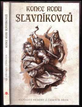 Oldřiška Ciprová: Konec rodu Slavníkovců : napínavé příběhy z českých dějin