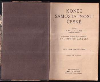 Ernest Denis: Konec samostatnosti české Díl I + II - KOMPLET