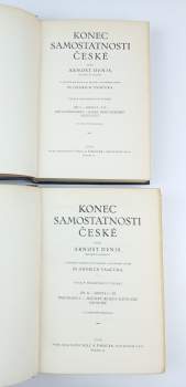 Ernest Denis: Konec samostatnosti české - Díl I., Kniha I. a II + Díl II., Kniha I.-III