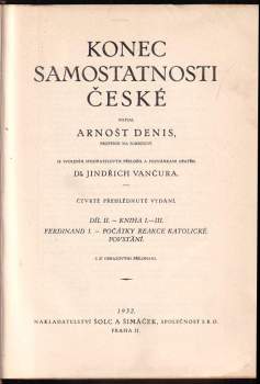 Ernest Denis: Konec samostatnosti české - Díl I., Kniha I. a II + Díl II., Kniha I.-III