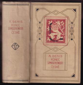 Ernest Denis: Konec samostatnosti české