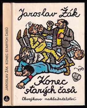 Konec starých časů : romance v Dur o lidech a zvířatech - Jaroslav Žák (1991, Chvojkovo nakladatelství) - ID: 783404