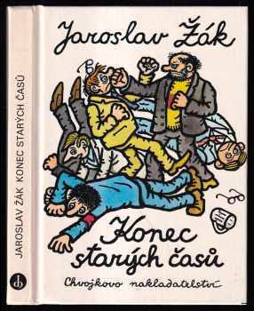 Konec starých časů : romance v Dur o lidech a zvířatech - Jaroslav Žák (1991, Chvojkovo nakladatelství) - ID: 808892