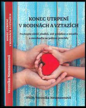 Veronika Neumannová: Konec utrpení v rodinách a vztazích