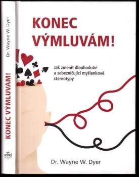Konec výmluvám! : jak změnit dlouhodobé a sebezničující myšlenkové stereotypy