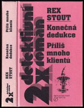 Rex Stout: Konečná dedukce ; Příliš mnoho klientů