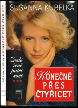 Susanna Kubelka: Konečně přes čtyřicet