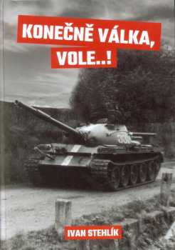 Ivan Stehlík: Konečně válka, vole...!