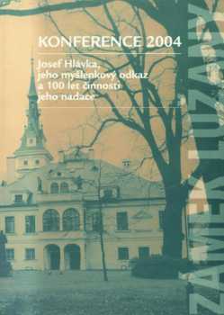Josef Hlávka, jeho myšlenkový odkaz a 100 let činnosti jeho nadace