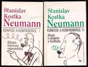 Stanislav Kostka Neumann: Konfese a konfrontace 1. Básně, fejetony, vzpomínky + 2. Stati o umění a kultuře