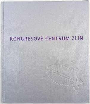 Dana Lipovská: Kongresové centrum Zlín