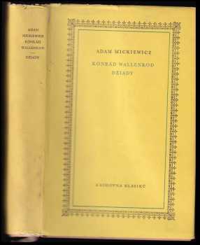Adam Mickiewicz: Konrád Wallenrod ; Dziady