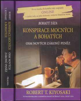 Robert T Kiyosaki: Konspirace mocných a bohatých : osm nových zákonů peněz