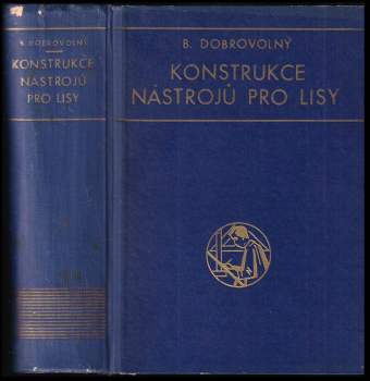 Bohumil Dobrovolný: Konstrukce nástrojů pro lisy