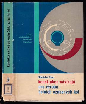 Konstrukce nástrojů pro výrobu čelních ozubených kol - Stanislav Švec (1965, Státní nakladatelství technické literatury) - ID: 821500