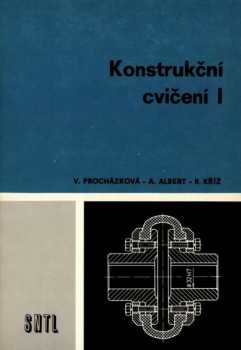 Konstrukční cvičení : 1 - učebnice pro 2. ročník středních průmyslových škol - Rudolf Kříž, Alexander Albert, Věra Procházková (1989, Státní nakladatelství technické literatury) - ID: 939521