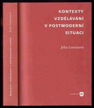 Jitka Lorenzova: Kontexty vzdělávání v postmoderní situaci