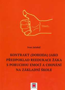 Kontrakt (dohoda) jako předpoklad reedukace žáka s poruchou emocí a chování na základní škole