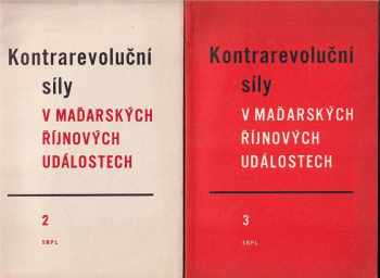 Kontrarevoluční síly v maďarských říjnových událostech. 2.+3. sv.