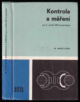 Kontrola a měření : učebnice pro 3. ročník stř. prům. škol strojnických - Milan Martinák (1989, Státní nakladatelství technické literatury) - ID: 739596