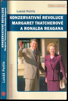 Lukáš Petřík: Konzervativní revoluce Margaret Thatcherové a Ronalda Reagana