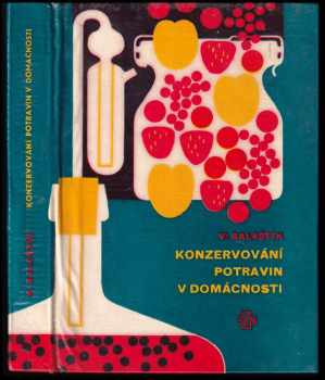 Konzervování potravin v domácnostech - Jaroslav Balaštík (1969, Státní zemědělské nakladatelství) - ID: 69195