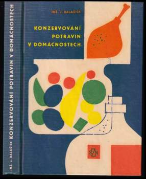 Jaroslav Balaštík: Konzervování potravin v domácnosti