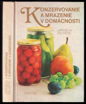 Jaroslav Balaštík: Konzervovanie a mrazenie v domácnosti