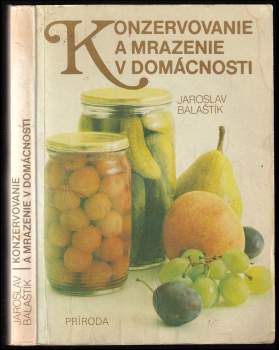 Jaroslav Balaštík: Konzervovanie a mrazenie v domácnosti