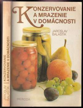 Jaroslav Balaštík: Konzervovanie a mrazenie v domácnosti