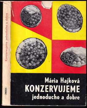 Mária Hajková: Konzervujeme jednoducho a dobre