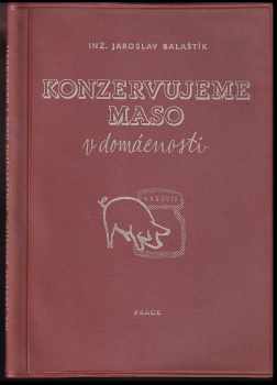 📗 Konzervujeme maso v domácnosti Jaroslav Balaštík 1959