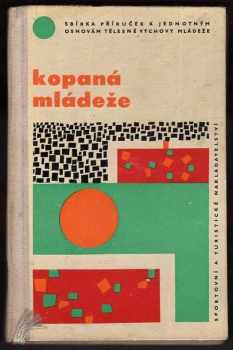 Milan Navara: Kopaná mládeže , zpracoval kol.: Miroslav Choutka,... et al. za ved. Milana Navary